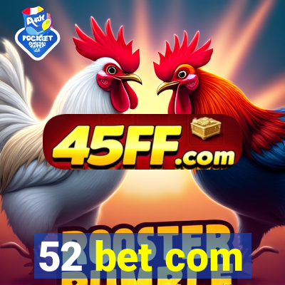 52 bet com